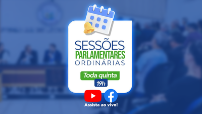 Acompanhe as Sessões da Câmara! Toda quinta-feira, às 19h