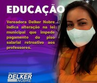 Indicação da vereadora Delker Nobre para atender aos profissionais em educação