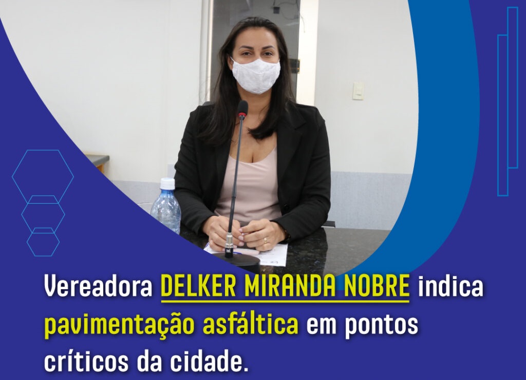 Vereadora Delker Miranda Nobre indica pavimentação asfáltica em pontos críticos da cidade